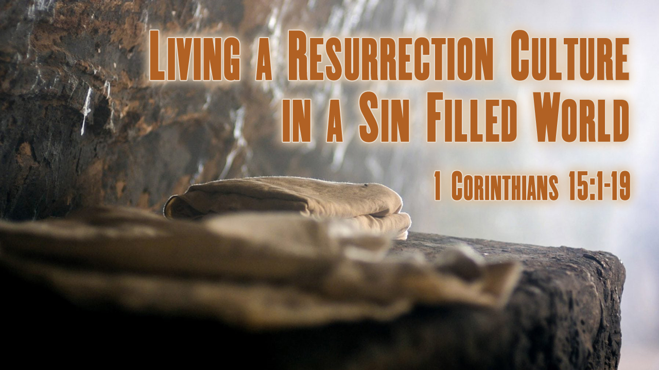 Living a Resurrection Culture in a Sin Filled World