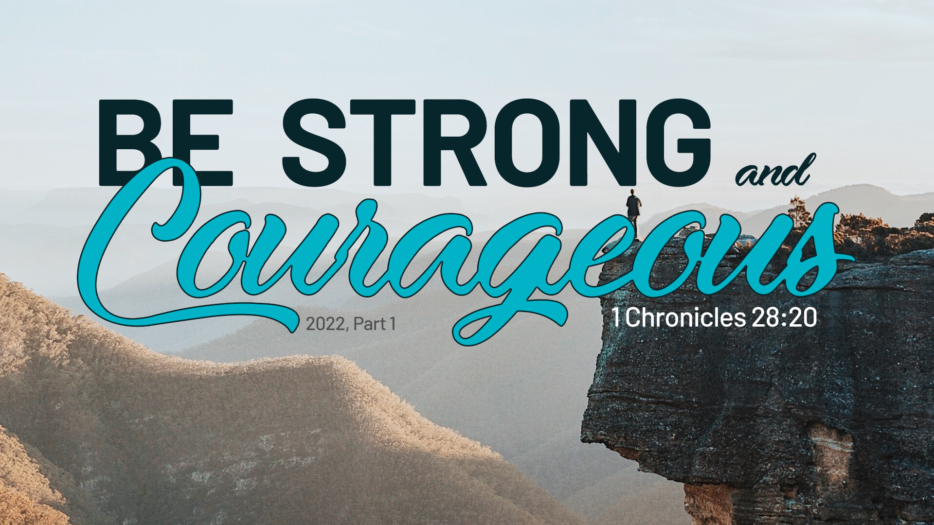 Be Strong and Courageous, Part 1