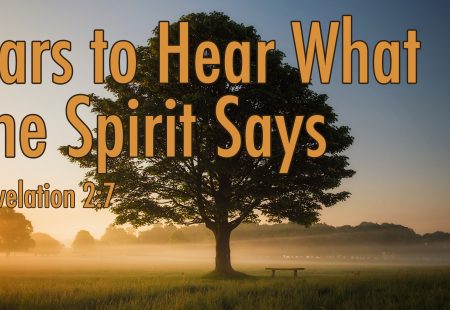 Ears to Hear What the Spirit Says