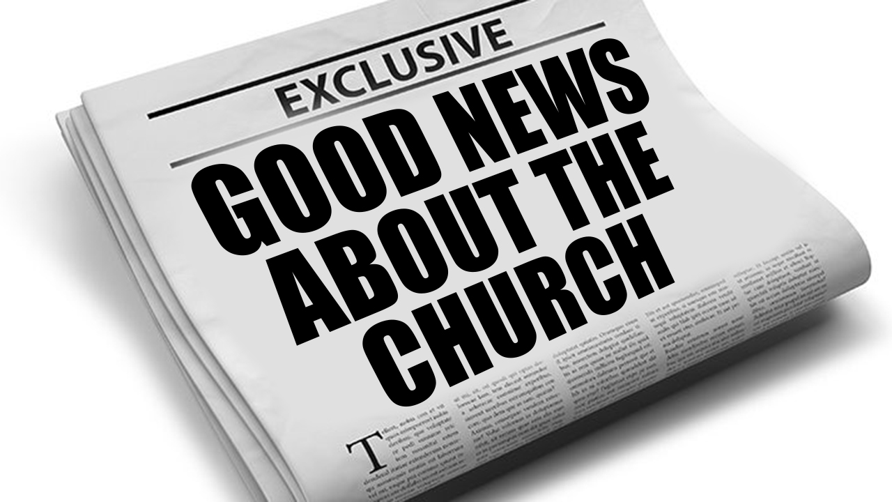 Good News About the Church