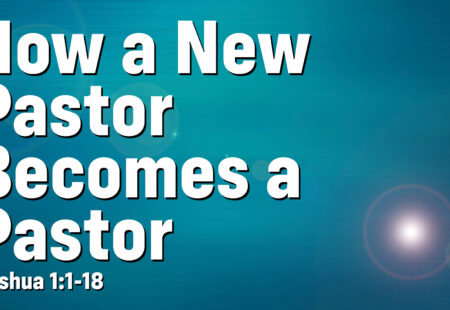 How a New Pastor Becomes a Pastor