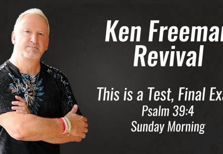 Ken Freeman Revival; This is a Test, Final Exam