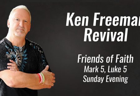 Ken Freeman Revival; Friends of Faith