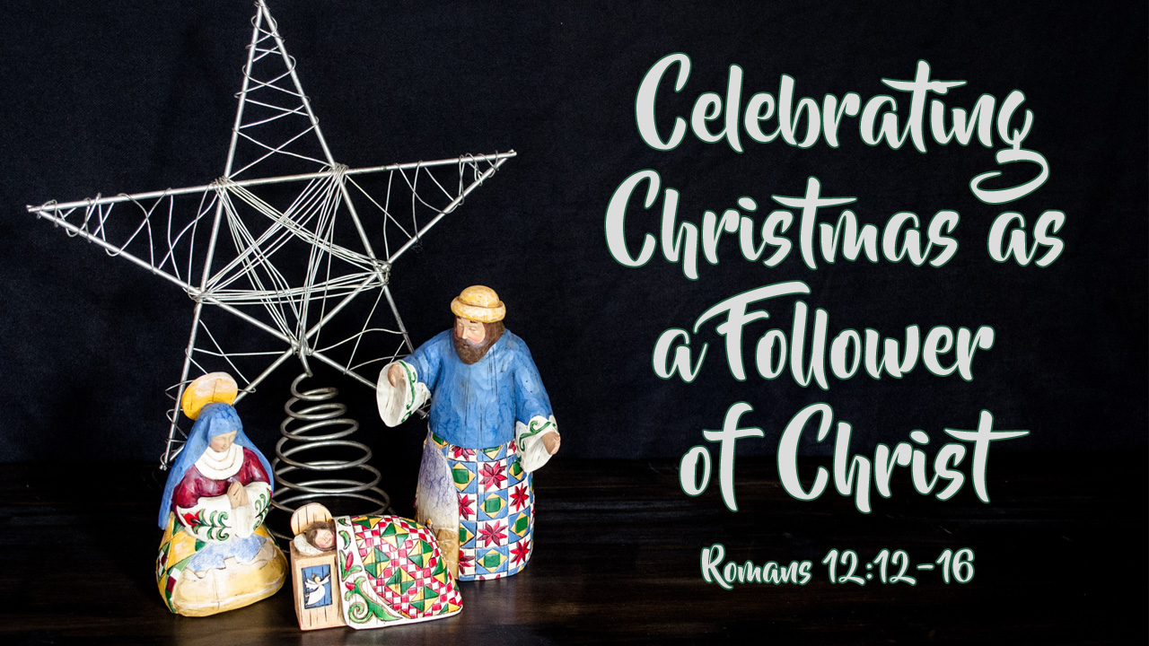 Celebrating Christmas as a Follower of Christ